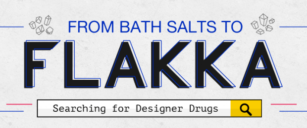 From Bath Salts To Flakka Searching For Designer Drugs
